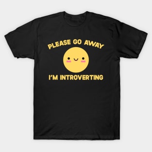 Please Go Away I'm Introverting T-Shirt